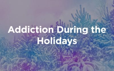 Addiction During the Holidays