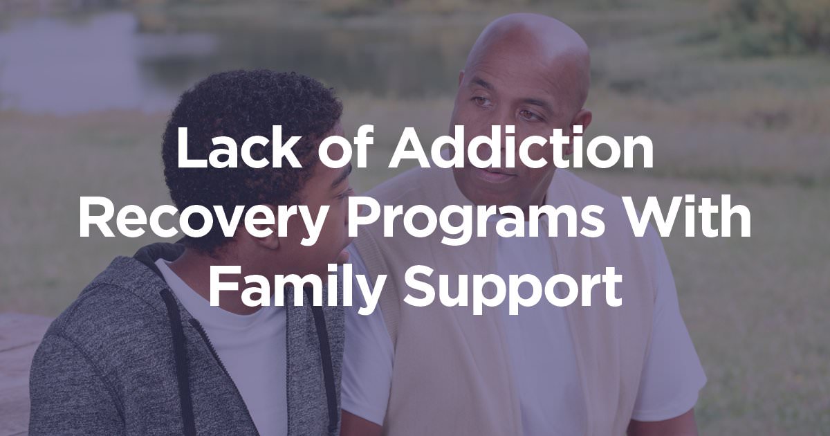 Family Support and Lack of Addiction Recovery Programs Providing It