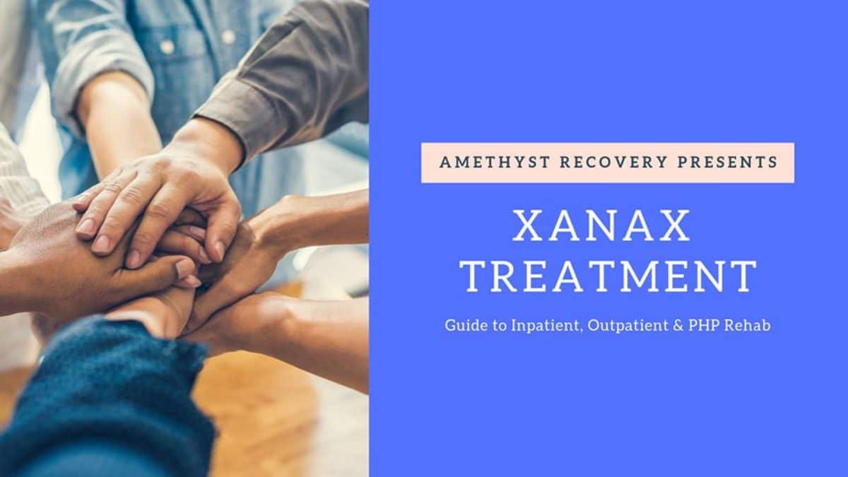 Xanax Treatment Inpatient, Outpatient & PHP Rehabs Amethyst Recovery